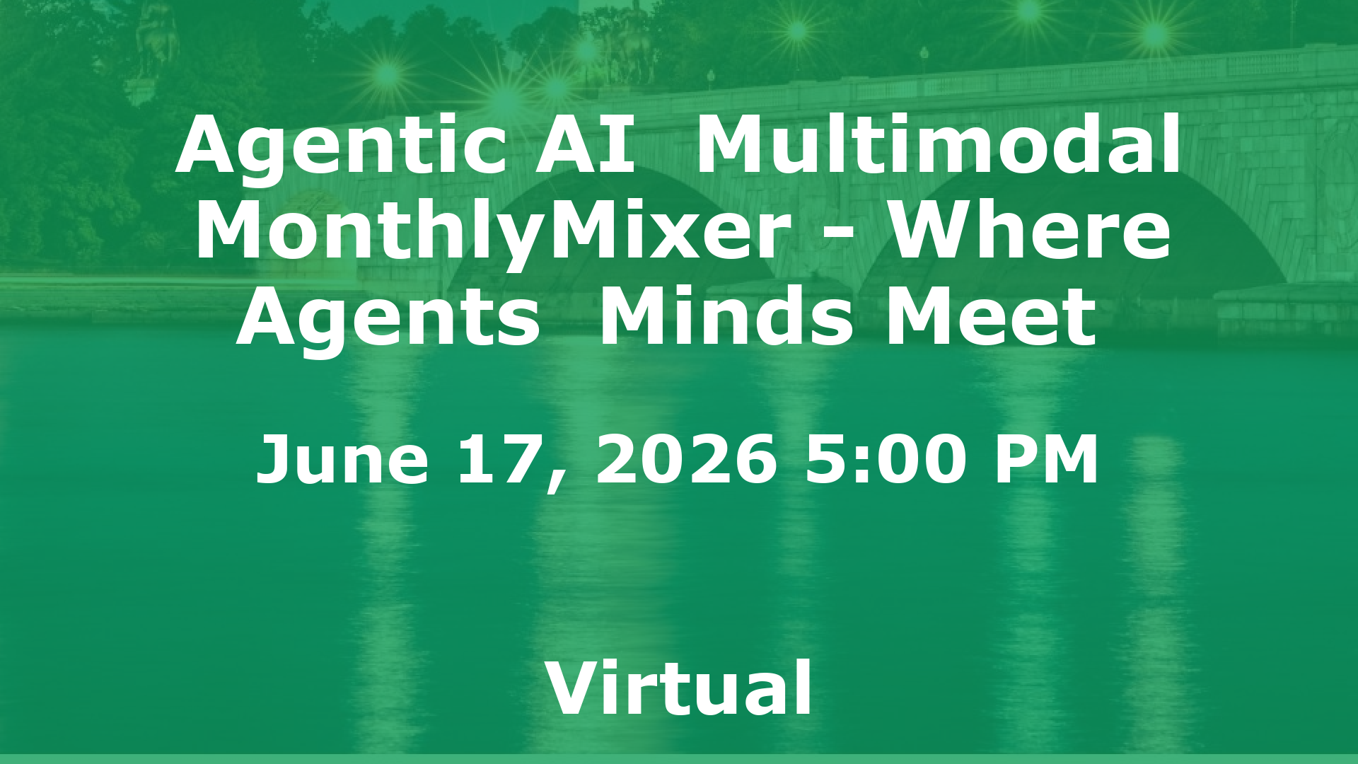 Agentic AI  Multimodal MonthlyMixer - Where Agents  Minds Meet  event image